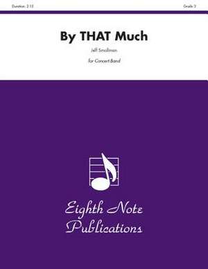 By That Much: Conductor Score & Parts de Jeff Smallman