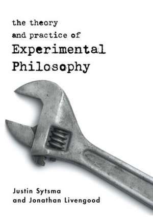 The Theory and Practice of Experimental Philosophy de Justin Sytsma