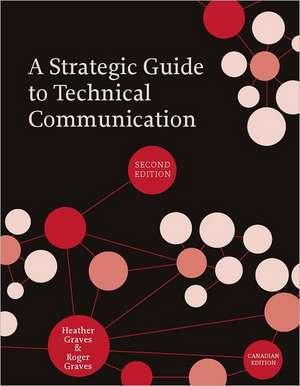 A Strategic Guide to Technical Communication - Second Edition (Canadian) de Heather Graves