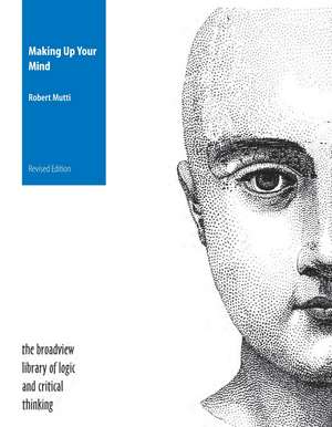 Making Up Your Mind - Revised Edition: A Textbook in Critical Thinking de Robert Mutti