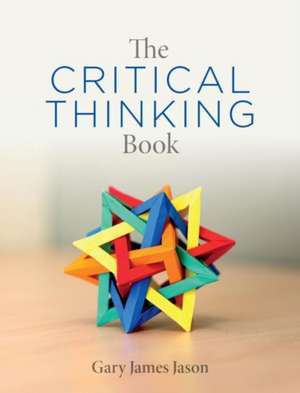 The Critical Thinking Book de Gary James Jason