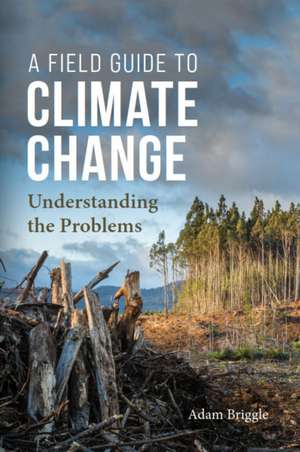 A Field Guide to Climate Change de Adam Briggle