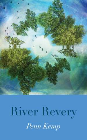 River Revery de Penn Kemp