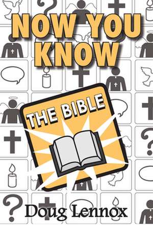 Now You Know the Bible de Doug Lennox