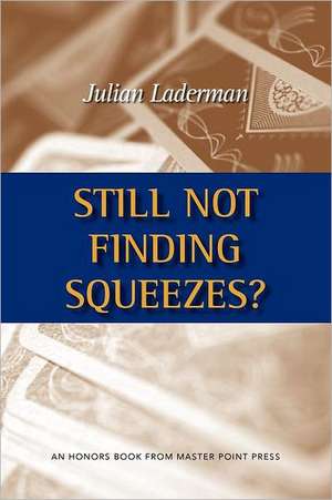 Still Not Finding Squeezes? de Julian Laderman