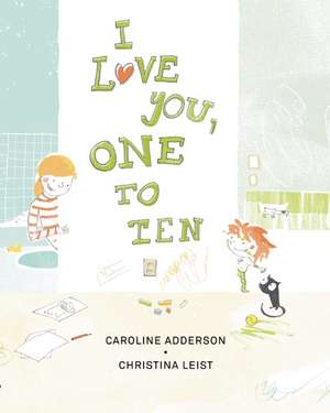 I Love You, One to Ten de Caroline Adderson