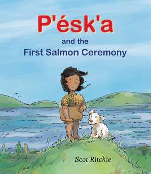 P'ésk'a and the First Salmon Ceremony de Scot Ritchie