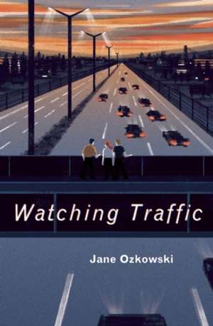 Watching Traffic de Jane Ozkowski