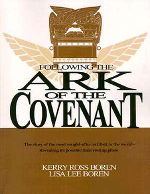 Following the Ark of the Covenant: The Treasure of God de Kerry Ross Boren