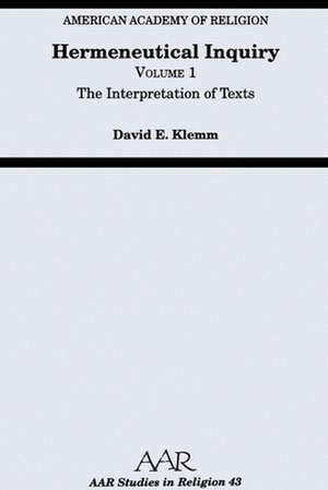 Hermeneutical Inquiry: Volume I: The Interpretation of Texts de David E. Klemm