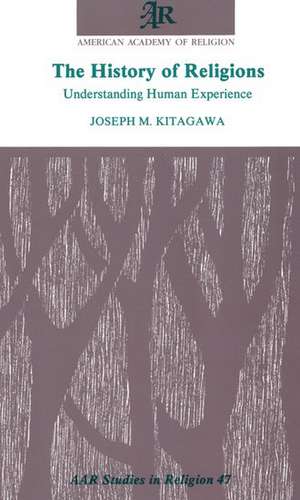 The History of Religions: Understanding Human Experience de Joseph M. Kitagawa