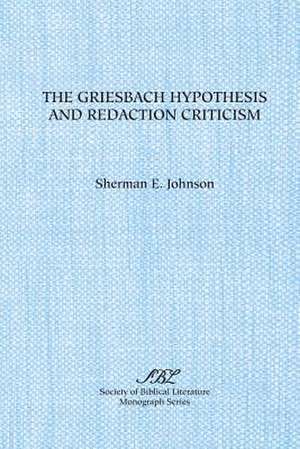 The Griesbach Hypothesis and Redaction Criticism de Sherman E. Johnson