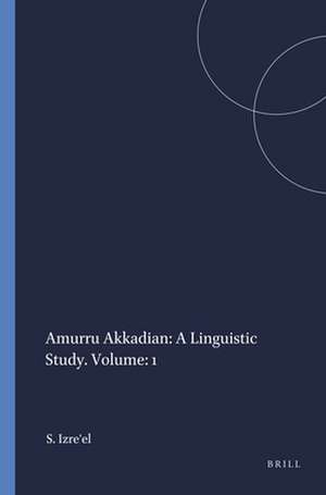 Amurru Akkadian: A Linguistic Study. Volume: 1 de Shlomo Izre'el