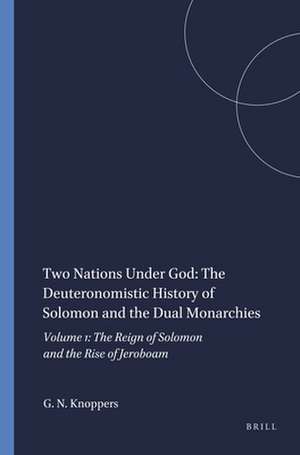 Two Nations Under God: The Deuteronomistic History of Solomon and the Dual Monarchies: Volume 1: The Reign of Solomon and the Rise of Jeroboam de Gary N. Knoppers