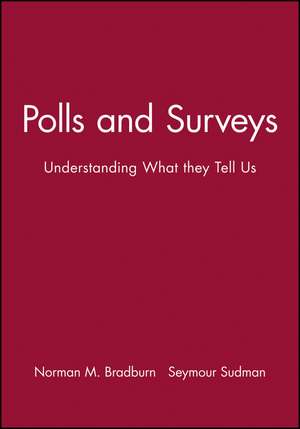 Polls and Surveys –Understanding What They Tell Us de NM Bradburn