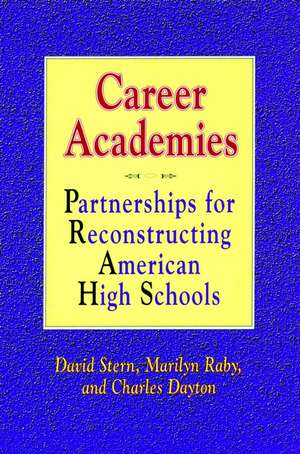 Career Academies – Partnerships for Reconstructing American High Schools de D Stern