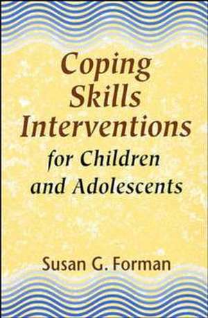 Coping Skills Interventions for Children and Adolescents de SG Forman