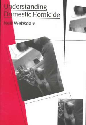 Understanding Domestic Homicide de Neil Websdale