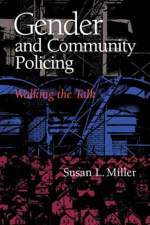 Gender and Community Policing: The Developing Euro-American Racist Subculture de Susan L. Miller