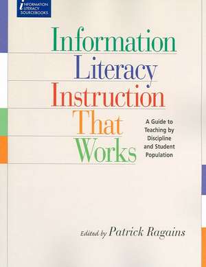 Info Lit Instruction That Works de Patrick Ragains