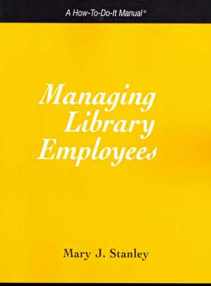 Managing Library Employees de Mary J. Stanley