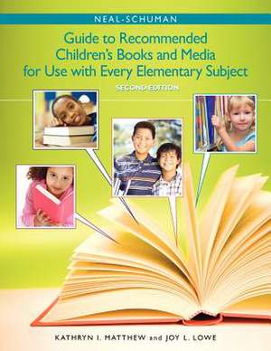 The Neal-Schuman Guide to Recommended Children's Books and Media for Use with Every Elementary Subject de American Library Association