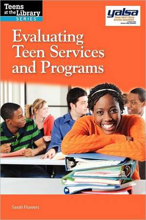 Evaluating Teen Services and Programs de Sarah Flowers