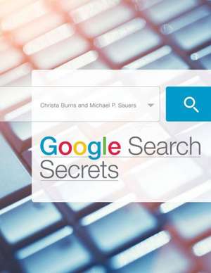 Google Search Secrets de Christa Burns