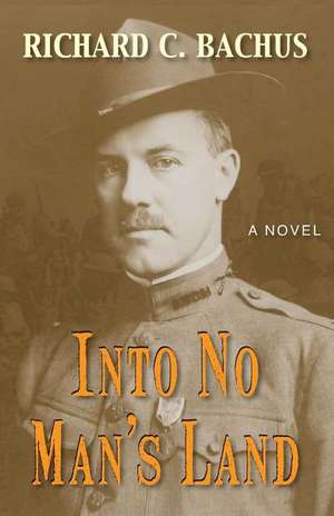 Into No Man's Land de Richard C. Bachus