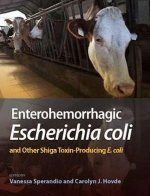 Enterohemorrhagic Escherichia Coli and Other Shiga Toxin-Producing E. Coli de Vanessa Sperandio