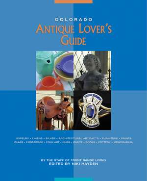 Colorado Antique Lover's Guide: The Ultimate Food Lover's Guide de Niki Hayden