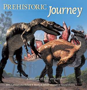 Prehistoric Journey: A History of Life on Earth de Kirk R. Johnson