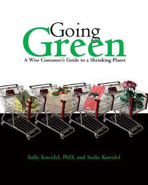 Going Green: A Wise Consumer's Guide to a Shrinking Planet de Sally Kneidel