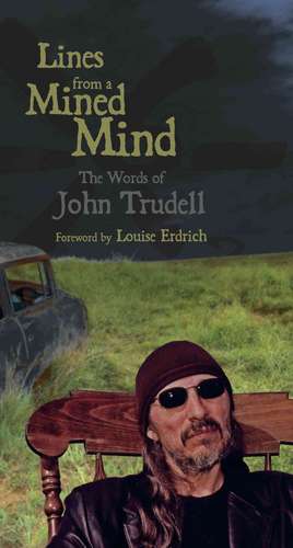 Lines from a Mined Mind: The Words of John Trudell de John Trudell