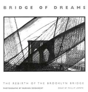 Bridge of Dreams: The Rebirth of the Brooklyn Bridge de Phillip Lopate