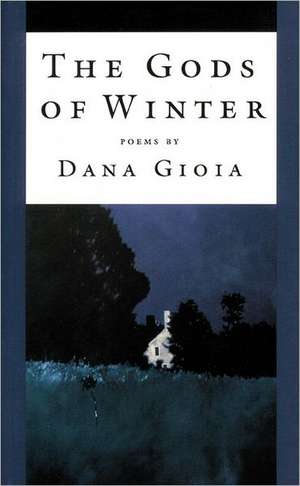 The Gods of Winter de Dana Gioia