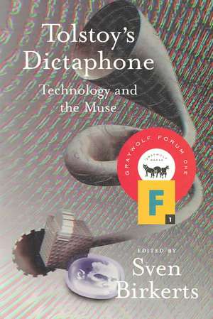 Tolstoy's Dictaphone: Technology and the Muse de Sven P. Birkerts