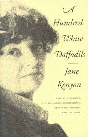 A Hundred White Daffodils de Jane Kenyon