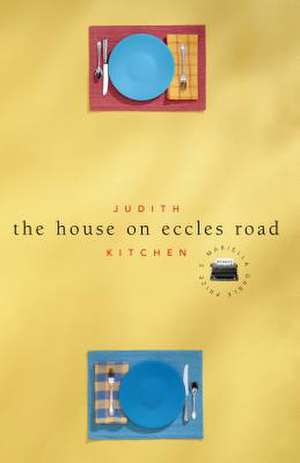 The House on Eccles Road de Judith Kitchen