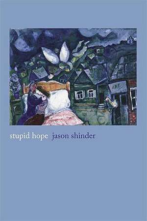 Stupid Hope de Jason Shinder