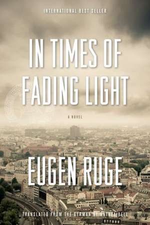 In Times of Fading Light de Eugen Ruge