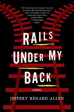 Rails Under My Back de Jeffery Renard Allen