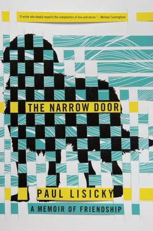 The Narrow Door: A Memoir of Friendship de Paul Lisicky