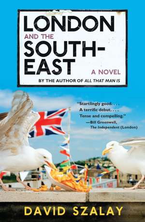 London and the South-East de David Szalay