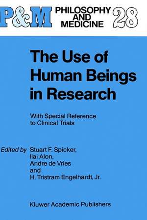 The Use of Human Beings in Research: With Special Reference to Clinical Trials de S.F. Spicker