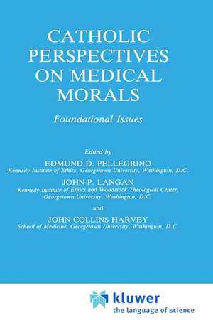 Catholic Perspectives on Medical Morals: Foundational Issues de Edmund D. Pellegrino