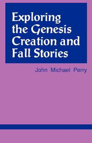 Exploring the Genesis Creation & Fall Stories de John Michael Perry