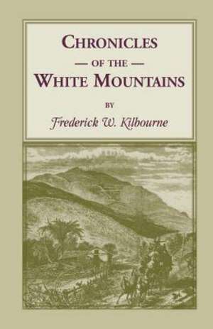 Chronicles of the White Mountains de Frederick W. Kilbourne