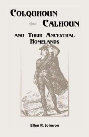 Colquhoun/Calhoun and Their Ancestral Homelands de Ellen R. Johnson