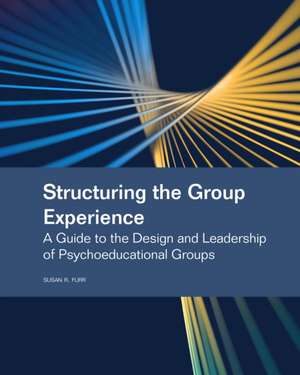 Structuring the Group Experience de Susan R. Furr
